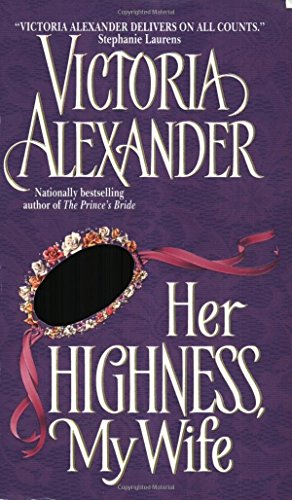 Her Highness, My Wife (Avon Historical Romance) by Victoria Alexander (1-Aug-2002) Mass Market Paperback