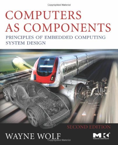 Computers as Components: Principles of Embedded Computing System Design (The Morgan Kaufmann Series in Computer Architecture and Design) by Marilyn Wolf (1-May-2012) Paperback