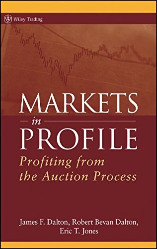 Markets in Profile: Profiting from the Auction Process (Wiley Trading) by James Dalton (31-Jan-2007) Hardcover