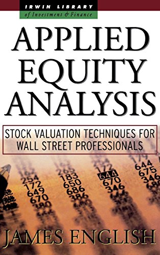 Applied Equity Analysis: Stock Valuation Techniques for Wall Street Professionals (McGraw-Hill Library of Investment & Finance) by James English (1-May-2001) Hardcover