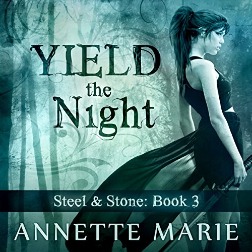 Yield the Night: Steel & Stone Series #3