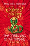 The Cobra King of Kathmandu (Children of the Lamp) by P B Kerr (2-Apr-2007) Paperback