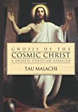 Gnosis of the Cosmic Christ: A Gnostic Christian Kabbalah by Tau Malachi (28-Jan-2005) Paperback