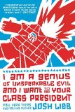 I Am a Genius of Unspeakable Evil and I Want to Be Your Class President by Josh Lieb (7-Sep-2010) Paperback