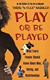 Play or be Played: What Every Female Should Know About Men, Dating and Relationships by Tariq Nasheed (1-Mar-2004) Paperback