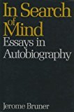 In Search of Mind: Essays in Autobiography (The Alfred P. Sloan Foundation Series) by Jerome S. Bruner (1-Oct-1983) Hardcover