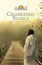 Celebrating Silence by Sri Sri Ravi Shankar (1-Jan-2014) Paperback