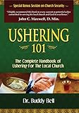 Ushering 101: Easy Steps to Ushering in the Local Church by Buddy Bell (1-Mar-2007) Paperback