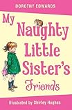 My Naughty Little Sister's Friends by Dorothy Edwards (2-Aug-2010) Paperback