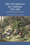 Slave Revolution in the Caribbean 1789-1804: A Brief History with Documents (The Bedford Series in History and Culture) by Laurent Dubois (21-Apr-2006) Paperback