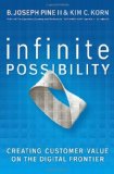 Infinite Possibility: Creating Customer Value on the Digital Frontier by B. Joseph Pine Ii (1-Sep-2011) Hardcover