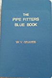 Pipe Fitters Blue Book by W.V. Graves (1-Jan-2002) Paperback
