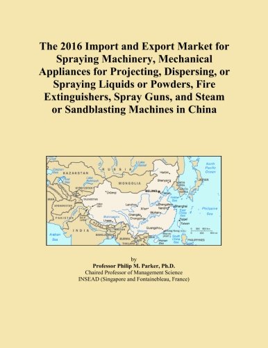 The 2016 Import and Export Market for Spraying Machinery, Mechanical Appliances for Projecting, Dispersing, or Spraying Liquids or Powders, Fire ... and Steam or Sandblasting Machines in China
