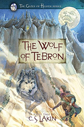 The Wolf of Tebron (Gates of Heaven) by C. S. Lakin (1-Sep-2010) Paperback