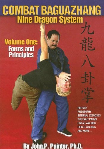 Combat Baguazhang Nine Dragon System, Volume 1: Forms and Principles by John P., PH.D. Painter (31-Oct-2007) Paperback