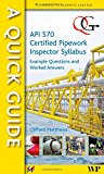 A Quick Guide to API 570 Certified Pipework Inspector Syllabus: Example Questions and Worked Answers by C. Matthews (22-May-2009) Paperback