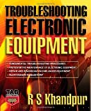 Troubleshooting Electronic Equipment (Tab Electronics) by R. S. Khandpur (1-Nov-2006) Hardcover