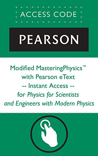 Modified MasteringPhysics® with Pearson eText -- Instant Access -- for Physics for Scientists and Engineers with Modern Physics