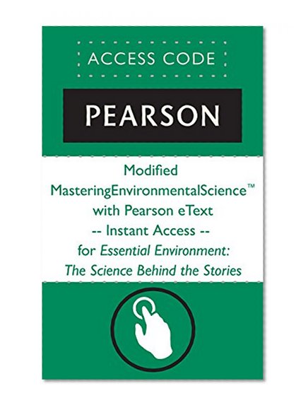Modified MasteringEnvironmentalScienceÂ® with Pearson eText -- Instant Access -- for Essential Environment: The Science Behind the Stories