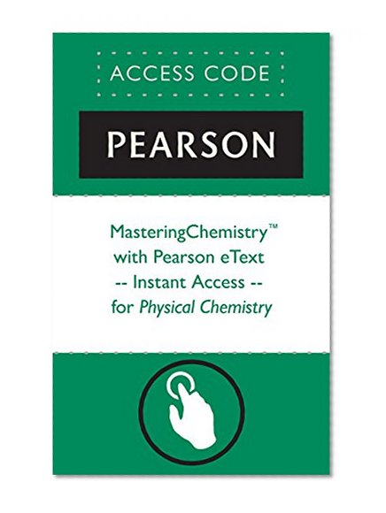 MasteringChemistry with Pearson eText -- Instant Access -- for Physical Chemistry (MasteringChemistry (Access Codes))