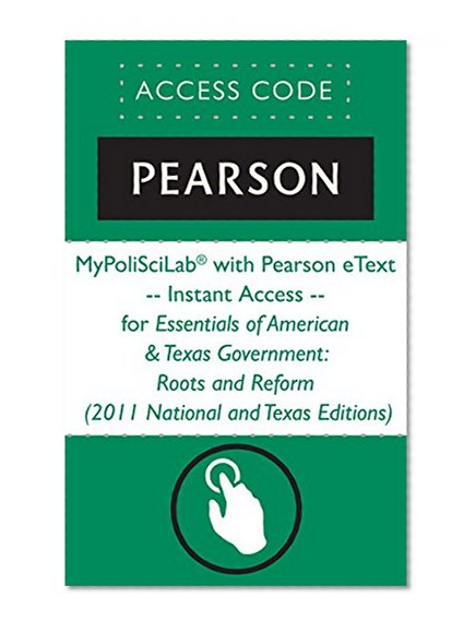 MyPoliSciLabÂ® with Pearson eText -- Instant Access -- for Essentials of American & Texas Government: Roots and Reform (2011 National and Texas Editions) (Criminal Justice Series)