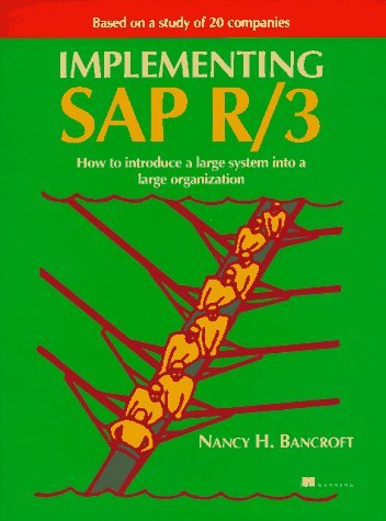 Implementing SAP R/3: How to Introduce a Large System into a Large Organization by Nancy H. Bancroft (1-May-1996) Textbook Binding