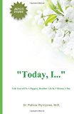 Today I...: Talk Yourself to a Happier, Healthier Life In 5 Minutes a Day by Dr. Patricia Wynnjones (12-Aug-2013) Paperback