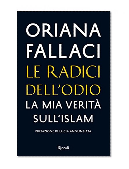 Le radici dell'odio: La mia verità sull'islam (Saggi italiani) (Italian Edition)