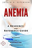 Anemia - A Reference Guide (BONUS DOWNLOADS) (The Hill Resource and Reference Guide Book 31)