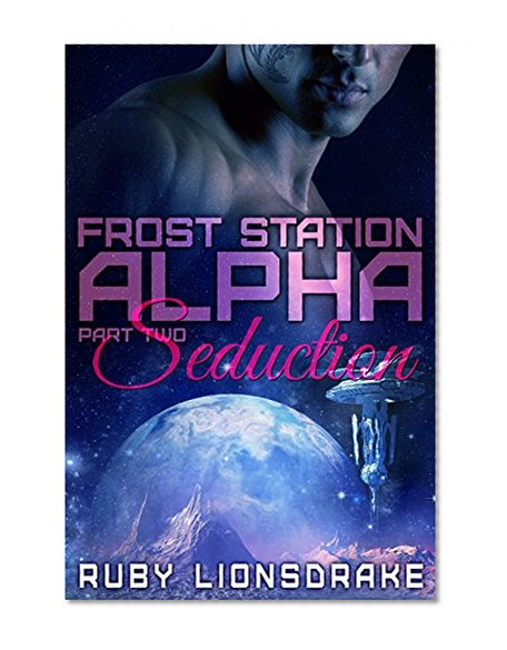 Frost Station Alpha: Part 2: Seduction