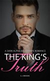Billionaire Romance: King's Truth (A Dark Alpha Billionaire Romance Book 8)