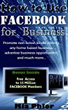 How to Use Facebook for Business: Using Facebook for Advertising, Business and Making Money Online: *FREE BONUS: '15 Million Facebook Members' Included!* ... Marketing Strategies, Passive Income)
