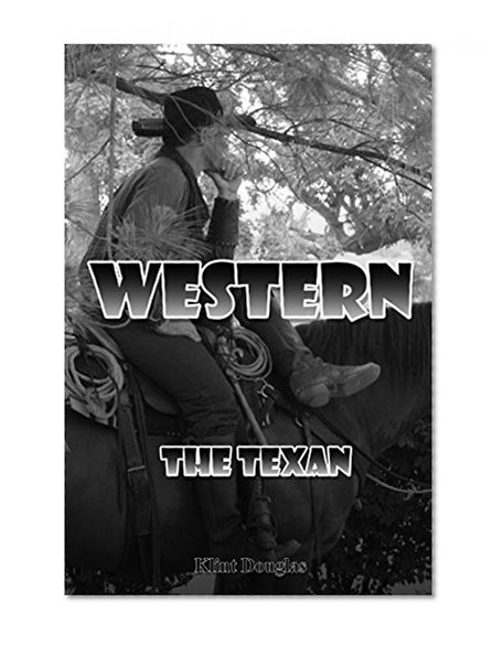 Western: The Texan (Western, Western Books, Western Fiction, Historical, Historical Fiction, Western Books, Wild West, Historical Westerns, Sheriff)