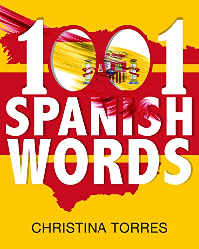 Spanish: 1001 Spanish Words: Increase Your Vocabulary with the Most Used Words in the Spanish Language (Spanish Language Learning Secrets Book 3)