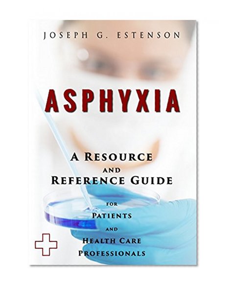 Asphyxia - A Reference Guide (BONUS DOWNLOADS) (The Hill Resource and Reference Guide Book 46)