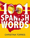 Spanish: 1001 Spanish Words: Increase Your Vocabulary with the Most Used Words in the Spanish Language (Spanish Language Learning Secrets Book 3)