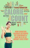 Calorie Count: How Counting Calories  Returned My Confidence & Gave Me a 95 Lb. Weight Loss Story
