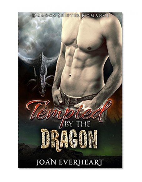 DRAGON SHIFTER ROMANCE: Tempted By The Dragon (BBW Paranormal Dragon Romance)(Dragon Shifters) (Weredragon Romance Werewolves&Shifters Sword&Sorcery Witches &Wizards Fantasy Short Reads)