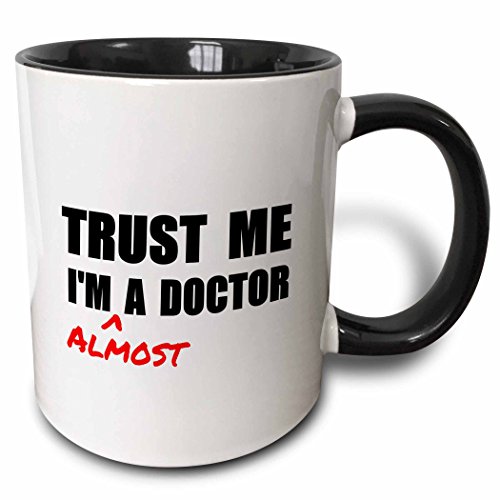 3dRose mug_195601_4 Trust Me I'M Almost A Doctor Medical Medicine Or PhD Humor Student Gift Mug, Black, 11 oz