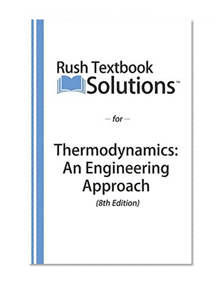 Rush Textbook Solutionsâ„¢ for Thermodynamics: An Engineering Approach (8th Edition)