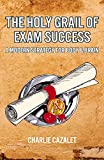 The Holy Grail of Exam Success: A Modern Strategy for Body & Brain