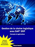Gestion de la chaine logistique avec SAP ERP: Concepts et applications (French Edition)