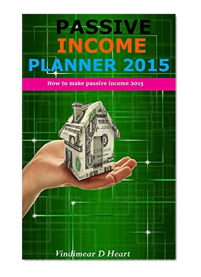 Passive Income: 2015 (How You Can Create Passive Income With Little Or No Money At All, Passive Income Ideas, Smart Passive Income, Multiple Streams of ... online, proven ways to earn extra income)