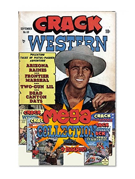 Crack Western Mega Collection Volume I: Issues #63-#69 - Rip-Snortin', Two-Fisted Tales of the West!