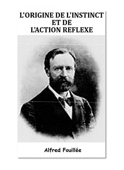 L'Origine de l'Instinct et de l'Action rÃ©flexe (French Edition)