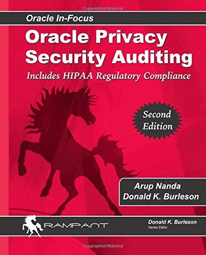 Oracle Privacy Security Auditing: Includes HIPAA Regulatory Compliance: 47 (Oracle In-Focus) by Arup Nanda (18-Sep-2014) Paperback