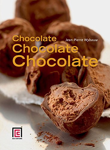 Chocolate, Chocolate, Chocolate by Jean-Pierre Wybauw (28-Sep-2011) Hardcover
