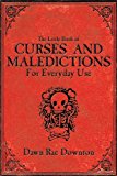 The Little Book of Curses and Maledictions for Everyday Use by Dawn Rae Downton (17-Jan-2013) Paperback
