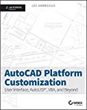 AutoCAD Platform Customization: User Interface, AutoLISP, VBA, and Beyond by Lee Ambrosius (2-Jun-2015) Paperback