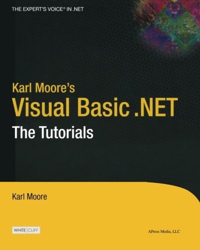 Karl Moore's Visual Basic .Net: The Tutorials (The Expert's Voice) by Karl Moore (1-Sep-2010) Paperback